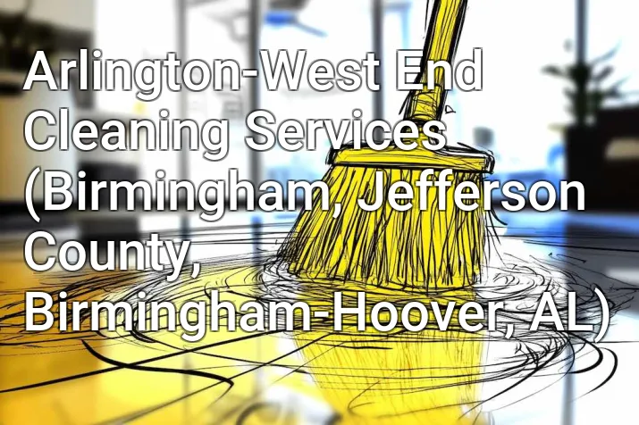 Arlington-West End Cleaning Services (Birmingham, Jefferson County, Birmingham-Hoover, AL)