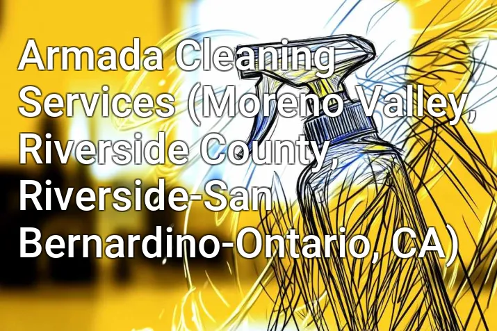 Armada Cleaning Services (Moreno Valley, Riverside County, Riverside-San Bernardino-Ontario, CA)