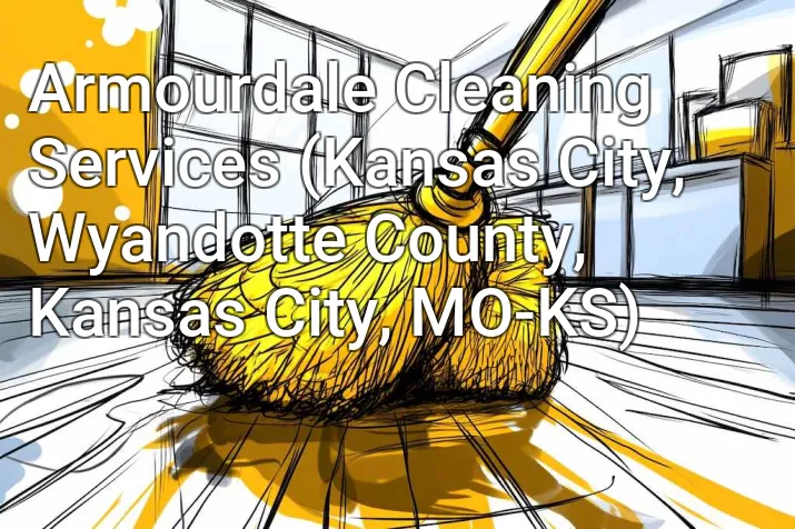 Armourdale Cleaning Services (Kansas City, Wyandotte County, Kansas City, MO-KS)