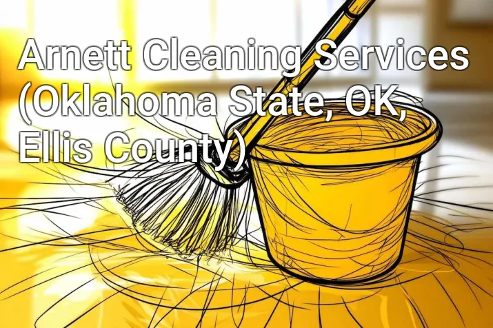 Arnett Cleaning Services (Oklahoma State, OK, Ellis County)