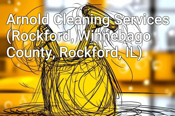 Arnold Cleaning Services (Rockford, Winnebago County, Rockford, IL)