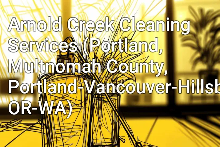 Arnold Creek Cleaning Services (Portland, Multnomah County, Portland-Vancouver-Hillsboro, OR-WA)