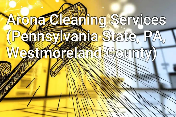 Arona Cleaning Services (Pennsylvania State, PA, Westmoreland County)