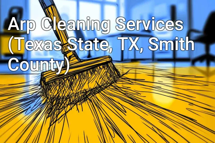 Arp Cleaning Services (Texas State, TX, Smith County)