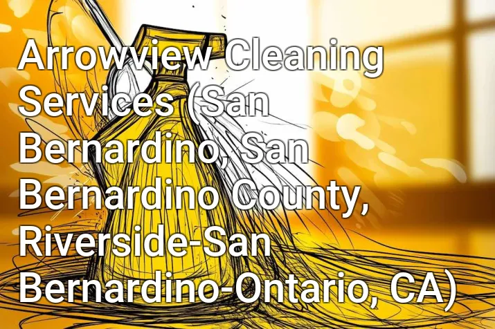 Arrowview Cleaning Services (San Bernardino, San Bernardino County, Riverside-San Bernardino-Ontario, CA)