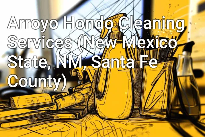 Arroyo Hondo Cleaning Services (New Mexico State, NM, Santa Fe County)