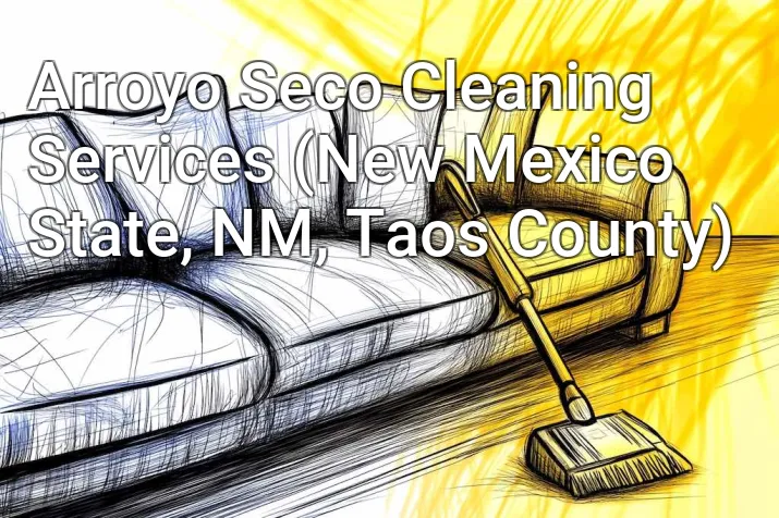 Arroyo Seco Cleaning Services (New Mexico State, NM, Taos County)