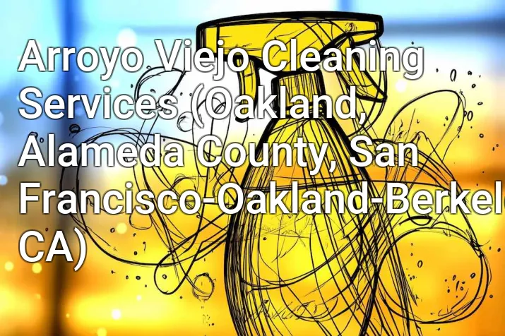 Arroyo Viejo Cleaning Services (Oakland, Alameda County, San Francisco-Oakland-Berkeley, CA)