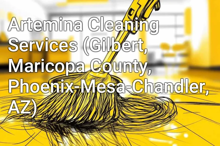 Artemina Cleaning Services (Gilbert, Maricopa County, Phoenix-Mesa-Chandler, AZ)