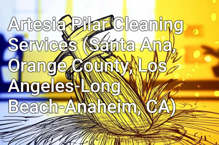 Artesia Pilar Cleaning Services (Santa Ana, Orange County, Los Angeles-Long Beach-Anaheim, CA)