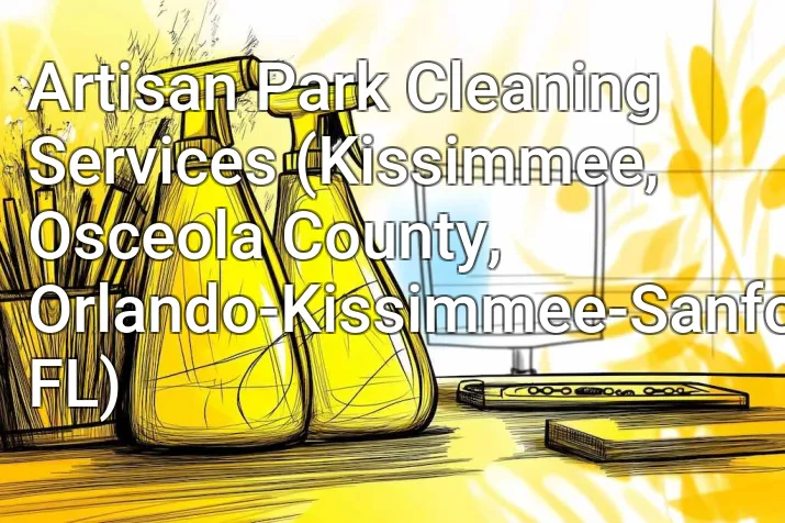 Artisan Park Cleaning Services (Kissimmee, Osceola County, Orlando-Kissimmee-Sanford, FL)