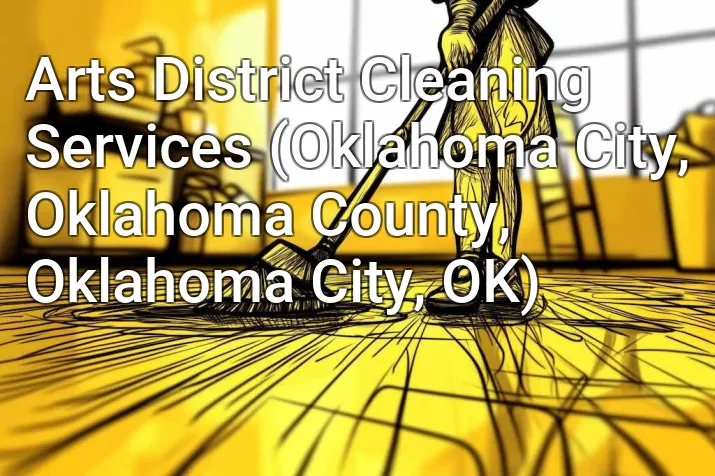 Arts District Cleaning Services (Oklahoma City, Oklahoma County, Oklahoma City, OK)