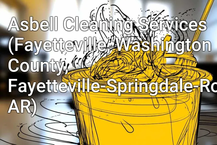 Asbell Cleaning Services (Fayetteville, Washington County, Fayetteville-Springdale-Rogers, AR)