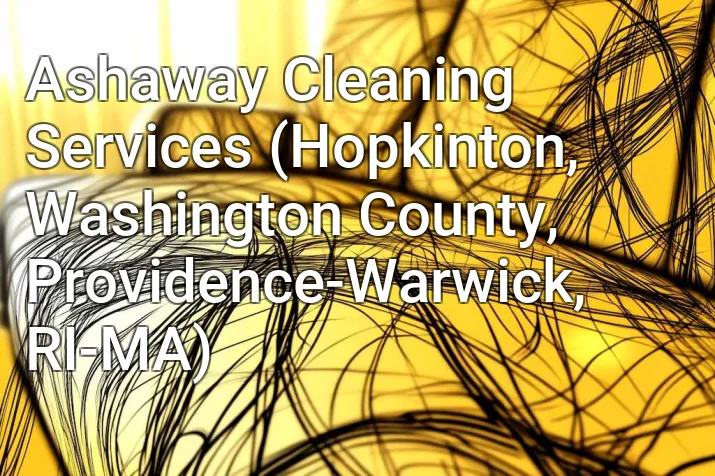 Ashaway Cleaning Services (Hopkinton, Washington County, Providence-Warwick, RI-MA)