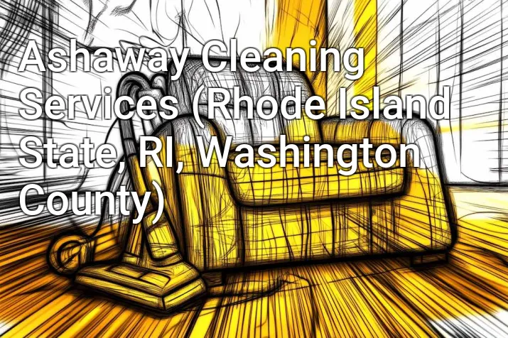 Ashaway Cleaning Services (Rhode Island State, RI, Washington County)