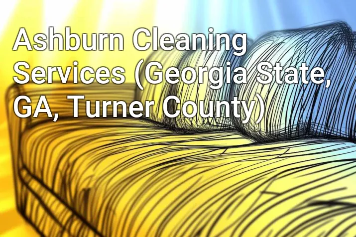 Ashburn Cleaning Services (Georgia State, GA, Turner County)