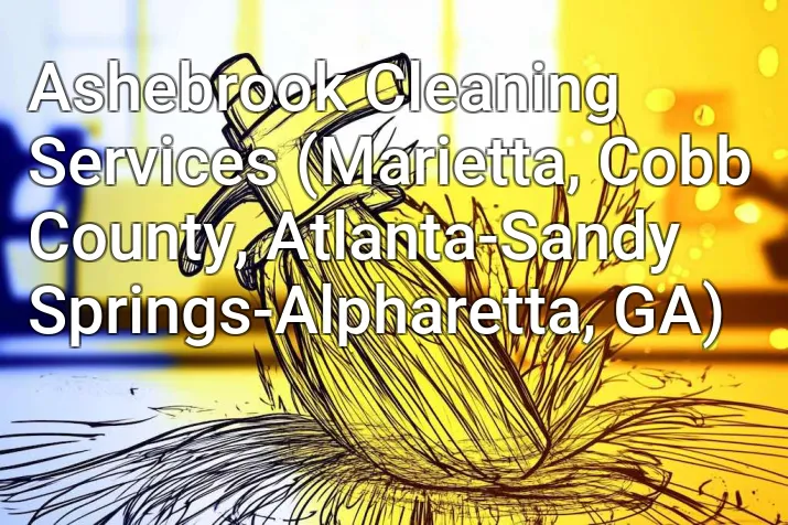 Ashebrook Cleaning Services (Marietta, Cobb County, Atlanta-Sandy Springs-Alpharetta, GA)