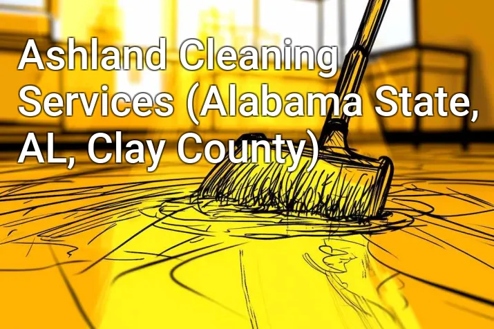 Ashland Cleaning Services (Alabama State, AL, Clay County)