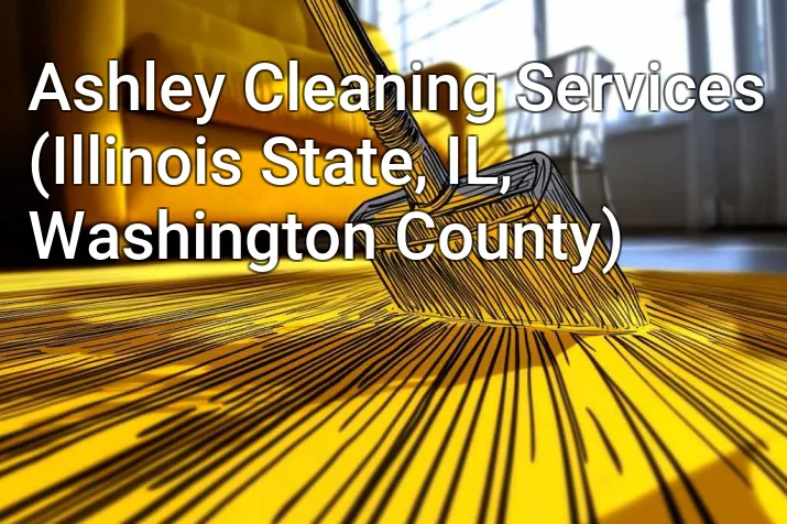 Ashley Cleaning Services (Illinois State, IL, Washington County)