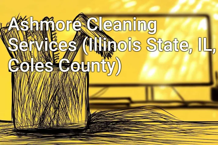 Ashmore Cleaning Services (Illinois State, IL, Coles County)