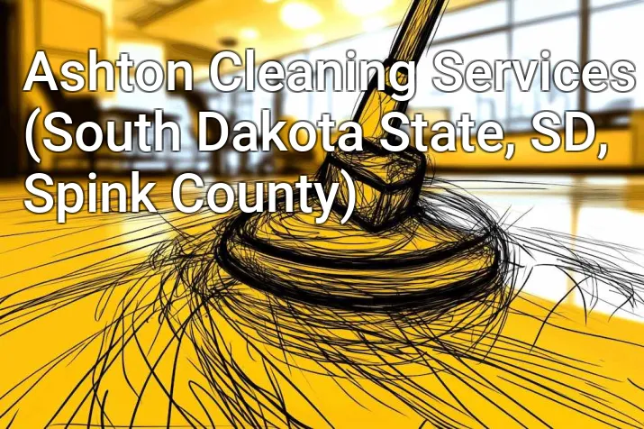 Ashton Cleaning Services (South Dakota State, SD, Spink County)