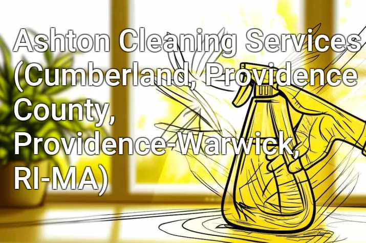 Ashton Cleaning Services (Cumberland, Providence County, Providence-Warwick, RI-MA)