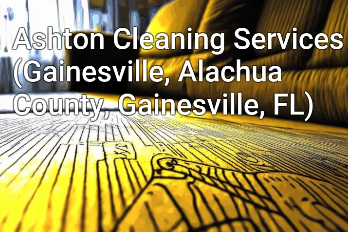 Ashton Cleaning Services (Gainesville, Alachua County, Gainesville, FL)