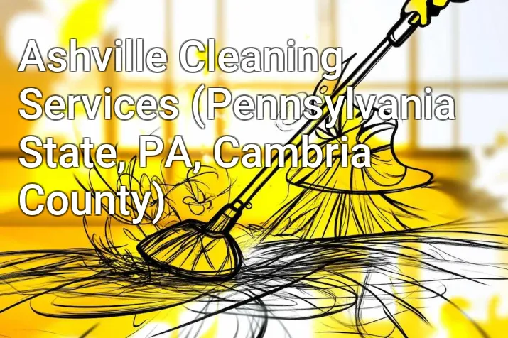 Ashville Cleaning Services (Pennsylvania State, PA, Cambria County)