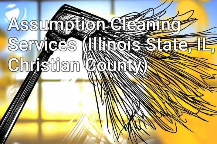 Assumption Cleaning Services (Illinois State, IL, Christian County)