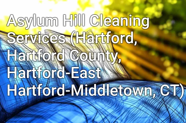 Asylum Hill Cleaning Services (Hartford, Hartford County, Hartford-East Hartford-Middletown, CT)