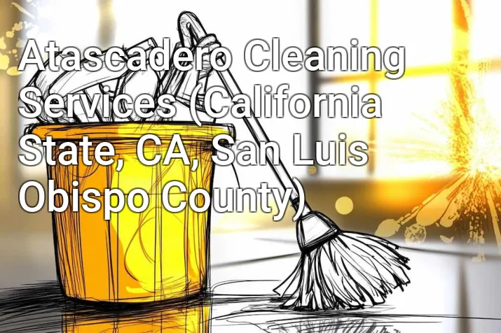 Atascadero Cleaning Services (California State, CA, San Luis Obispo County)