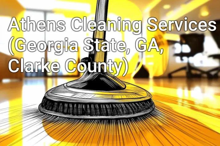 Athens Cleaning Services (Georgia State, GA, Clarke County)