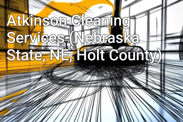 Atkinson Cleaning Services (Nebraska State, NE, Holt County)