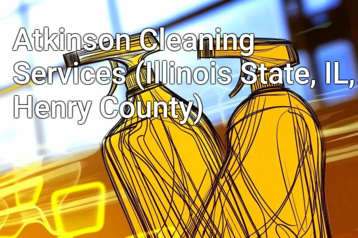 Atkinson Cleaning Services (Illinois State, IL, Henry County)