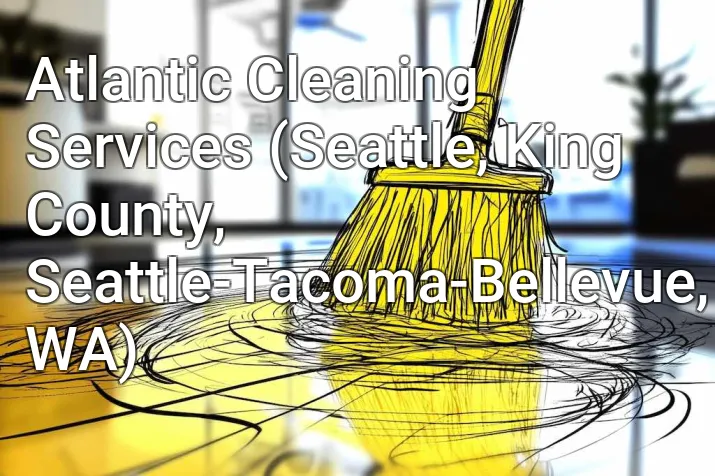 Atlantic Cleaning Services (Seattle, King County, Seattle-Tacoma-Bellevue, WA)