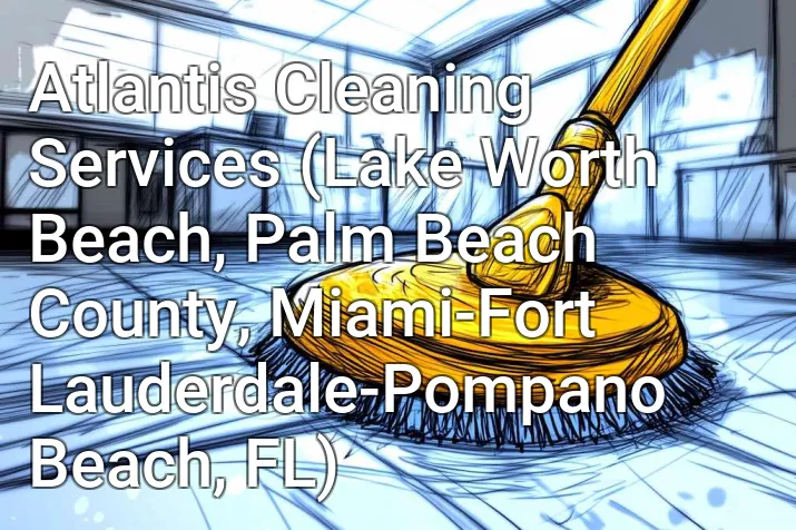 Atlantis Cleaning Services (Lake Worth Beach, Palm Beach County, Miami-Fort Lauderdale-Pompano Beach, FL)