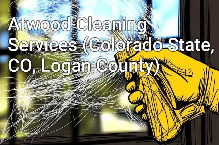Atwood Cleaning Services (Colorado State, CO, Logan County)