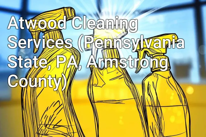 Atwood Cleaning Services (Pennsylvania State, PA, Armstrong County)