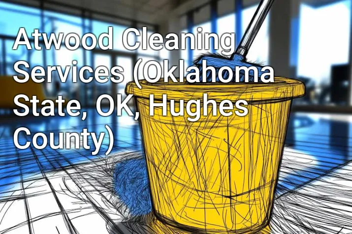 Atwood Cleaning Services (Oklahoma State, OK, Hughes County)