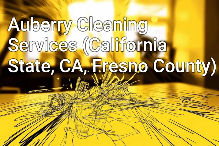 Auberry Cleaning Services (California State, CA, Fresno County)