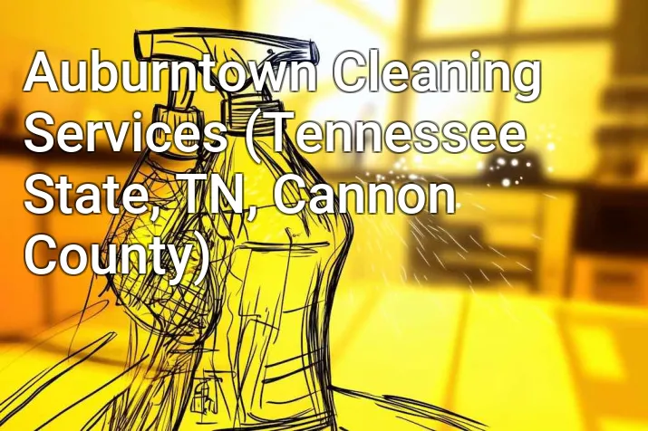 Auburntown Cleaning Services (Tennessee State, TN, Cannon County)
