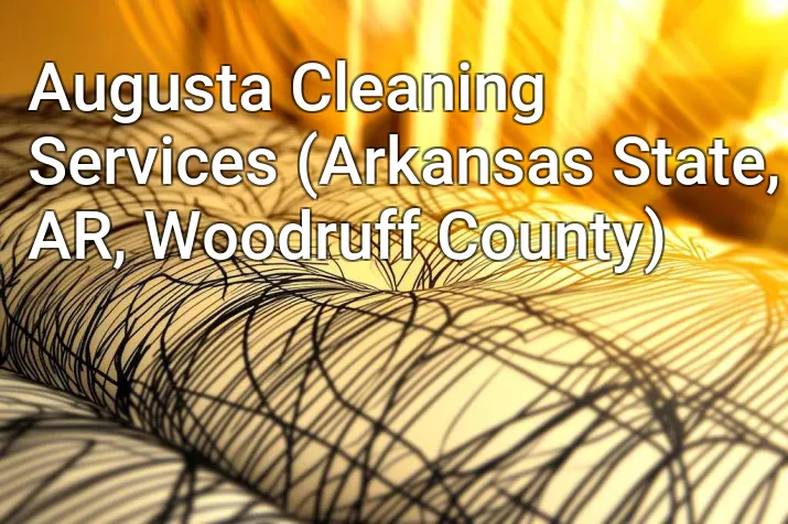 Augusta Cleaning Services (Arkansas State, AR, Woodruff County)