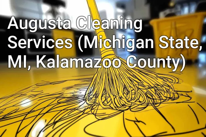 Augusta Cleaning Services (Michigan State, MI, Kalamazoo County)