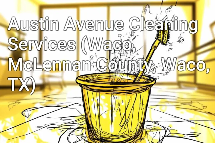 Austin Avenue Cleaning Services (Waco, McLennan County, Waco, TX)
