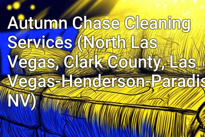 Autumn Chase Cleaning Services (North Las Vegas, Clark County, Las Vegas-Henderson-Paradise, NV)