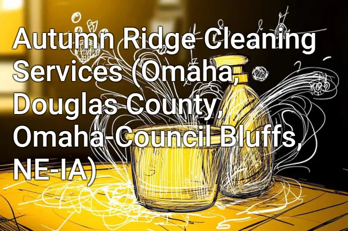 Autumn Ridge Cleaning Services (Omaha, Douglas County, Omaha-Council Bluffs, NE-IA)