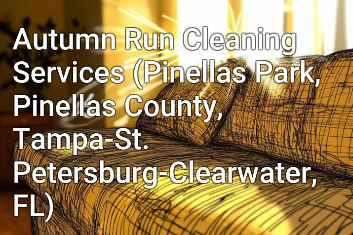 Autumn Run Cleaning Services (Pinellas Park, Pinellas County, Tampa-St. Petersburg-Clearwater, FL)