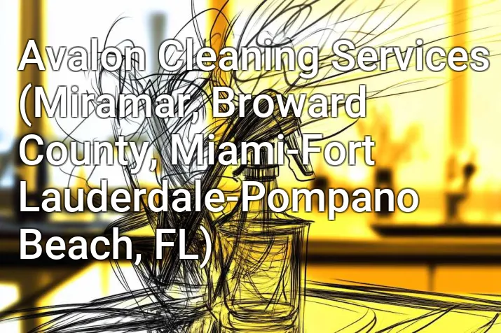 Avalon Cleaning Services (Miramar, Broward County, Miami-Fort Lauderdale-Pompano Beach, FL)