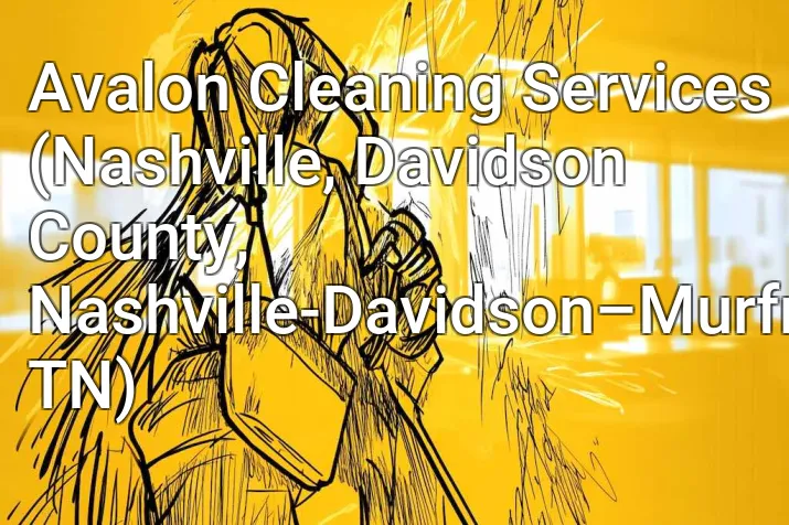 Avalon Cleaning Services (Nashville, Davidson County, Nashville-Davidson–Murfreesboro–Franklin, TN)