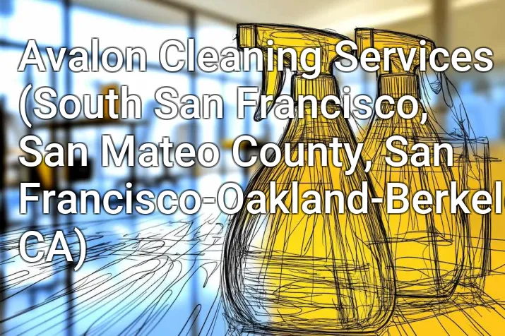 Avalon Cleaning Services (South San Francisco, San Mateo County, San Francisco-Oakland-Berkeley, CA)